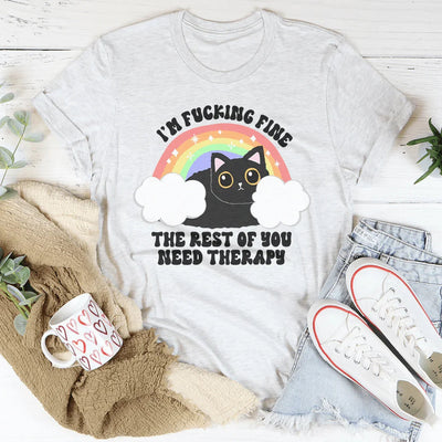 Women's Statement T-Shirt - I'm Fine, You Need Therapy