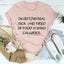 Sassy Statement Tee: I'm Getting Real Sick And Tired Of Food Having Calories