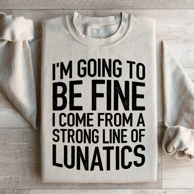 I'm Going To Be Fine Sweatshirt