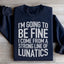 I'm Going To Be Fine Sweatshirt