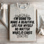 I'm Going To Make A Beautiful Life For Myself Sweatshirt