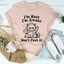 I'm Here I'm Awake Don't Push It Tee