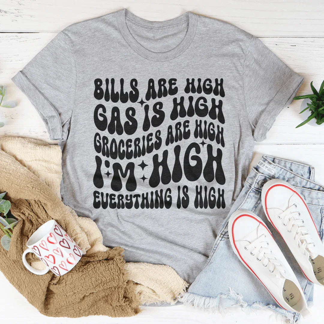 T-shirt "I'm High Everything's High"