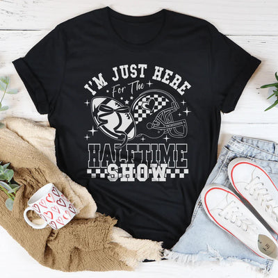 I'm Just Here For The Halftime Show Tee