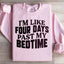 I'm Like Four Days Past My Bedtime Sweatshirt