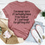 I'm Never Sure If I Have Free Time Tee