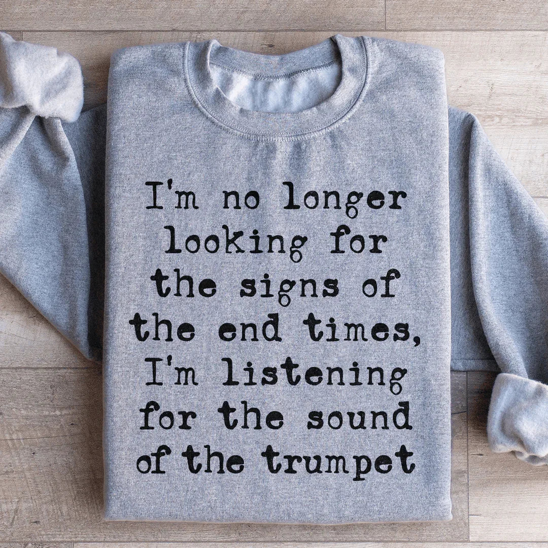 I'm No Longer Looking For The Signs Sweatshirt