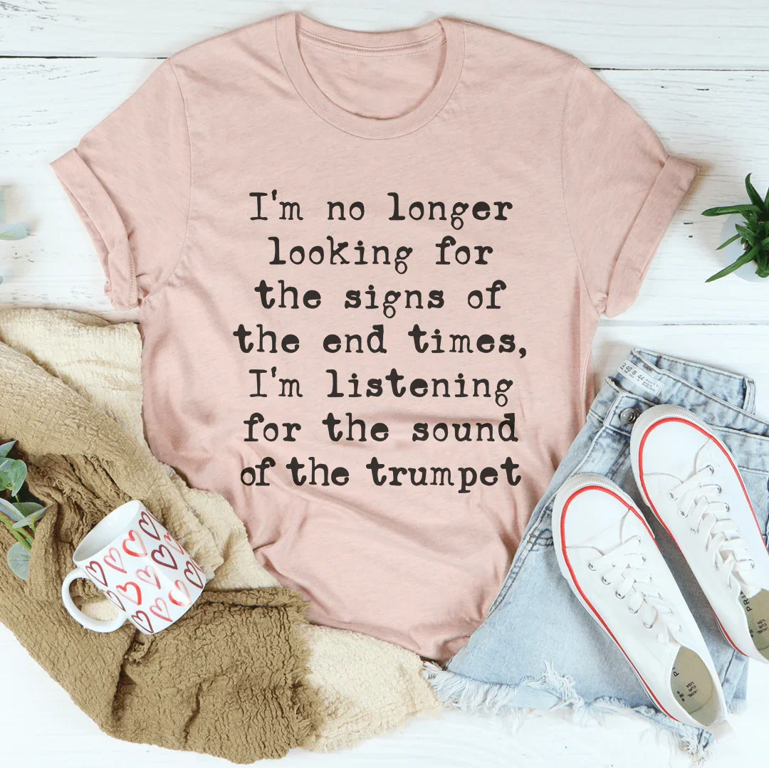I'm No Longer Looking For The Signs Tee