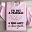 I'm Not A Princess Sweatshirt