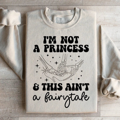 I'm Not A Princess Sweatshirt