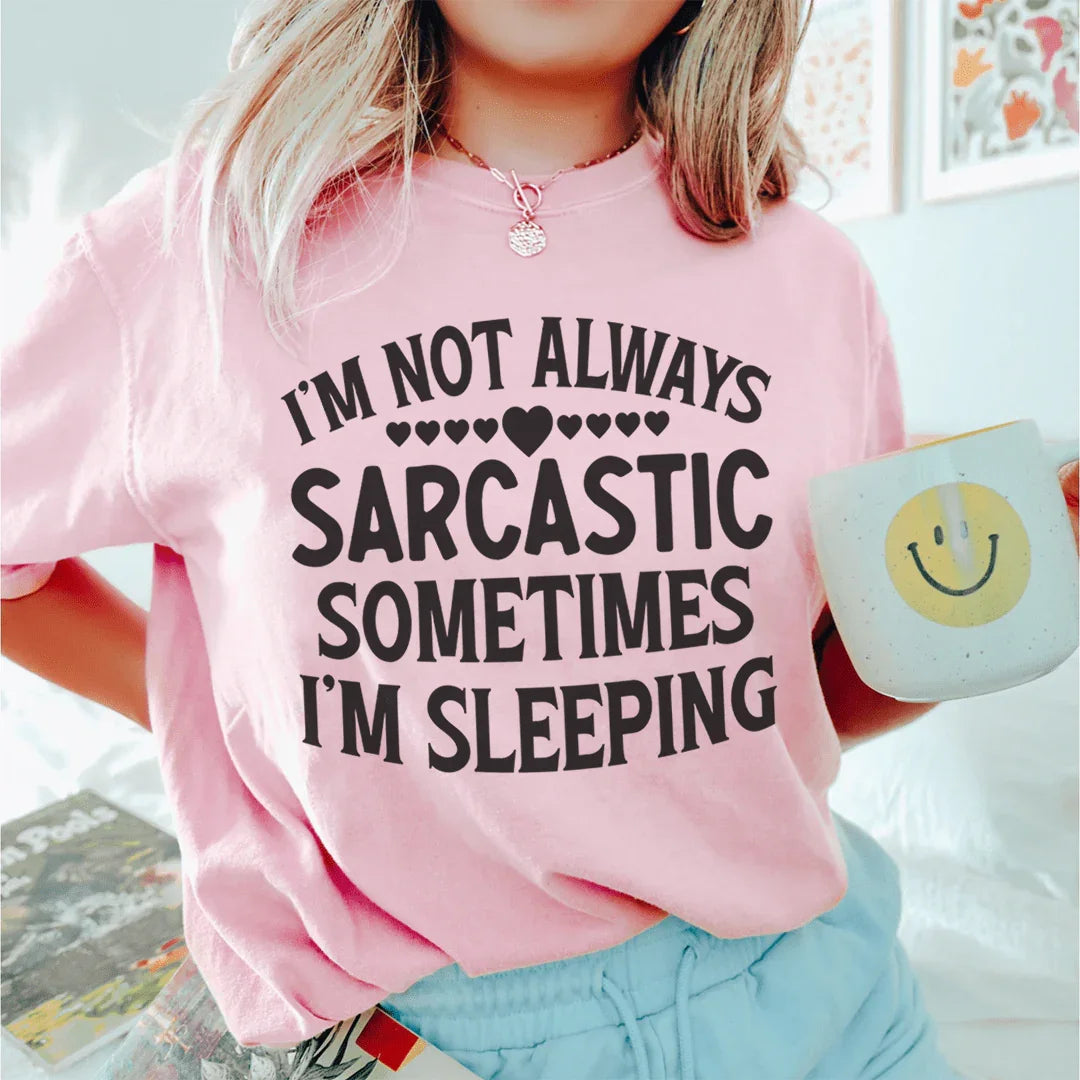 No siempre soy sarcástico, a veces estoy durmiendo.