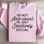 I'm Not Anti Social, I'm Just Selectively Social Sweatshirt