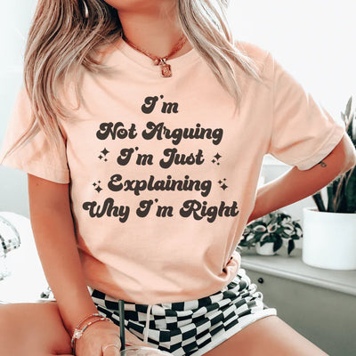 I'm Not Arguing, Just Explaining Tee