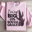 I'm Not Big On Social Graces Sweatshirt
