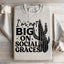 I'm Not Big On Social Graces Sweatshirt