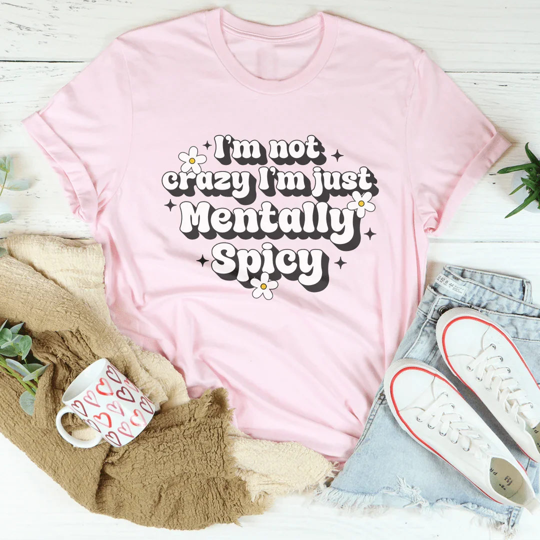 Mentally Spicy Tee - Embrace Your Unique Style