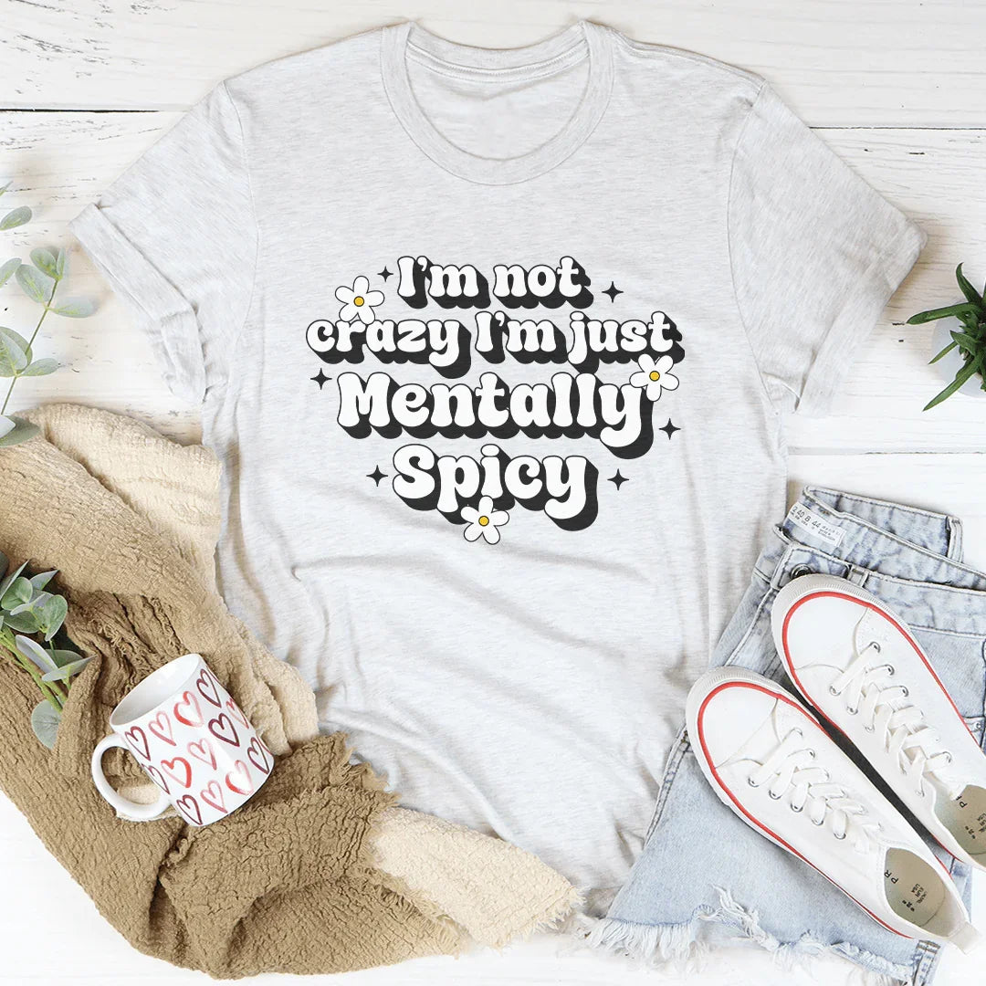 Mentally Spicy Tee - Embrace Your Unique Style