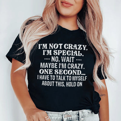 I'm Not Crazy I'm Special Tee