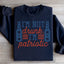 I'm Not Drunk I'm Patriotic Sweatshirt