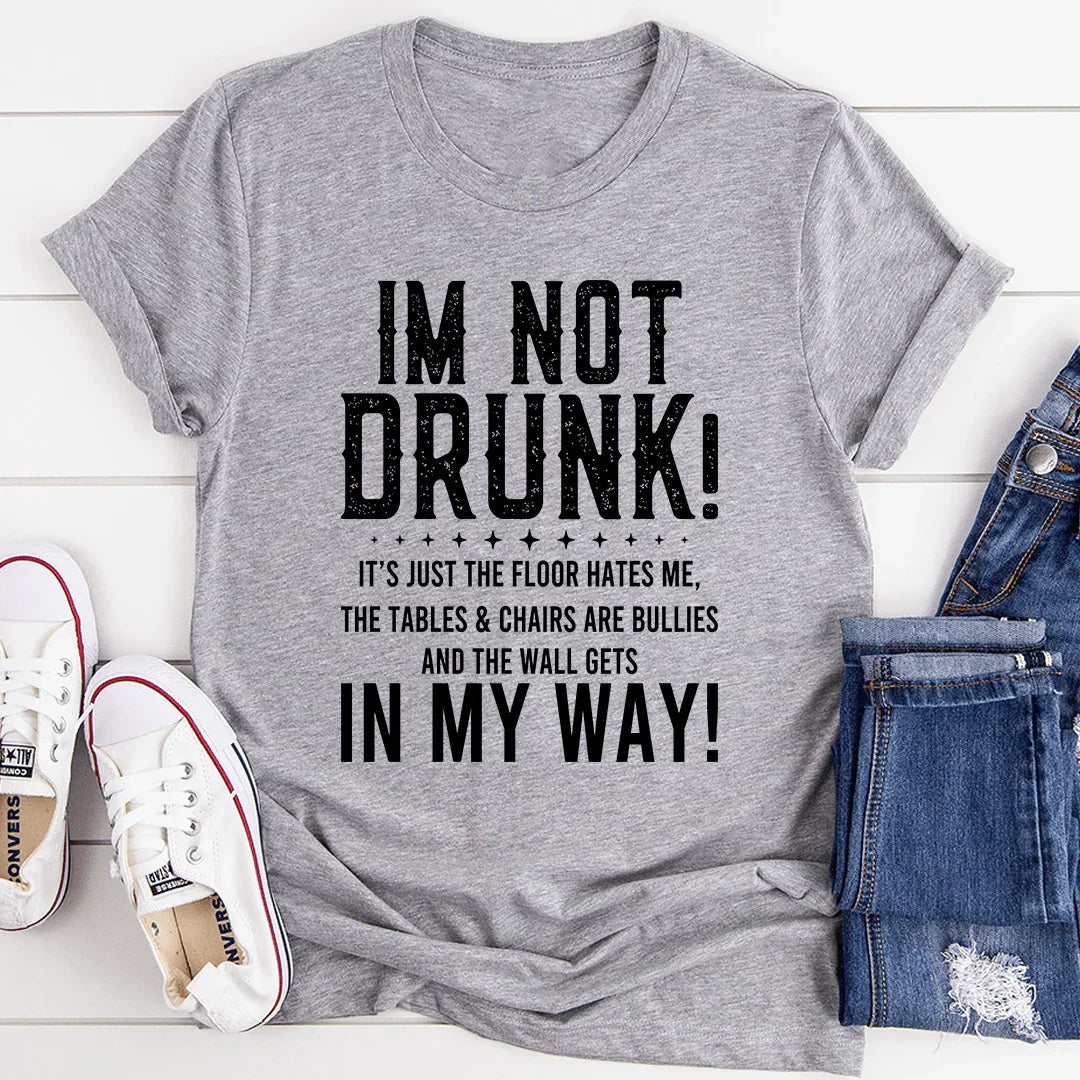 I'm Not Drunk Tee - Witty & Comfortable T-Shirt - Korvel