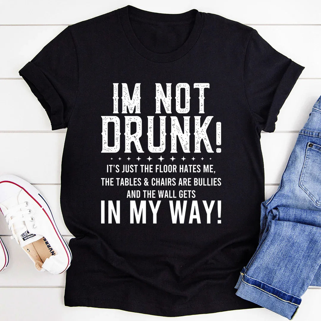 I'm Not Drunk Tee - Witty & Comfortable T-Shirt - Korvel