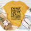 I'm Not Everyone's Cup Of Tea T-Shirt