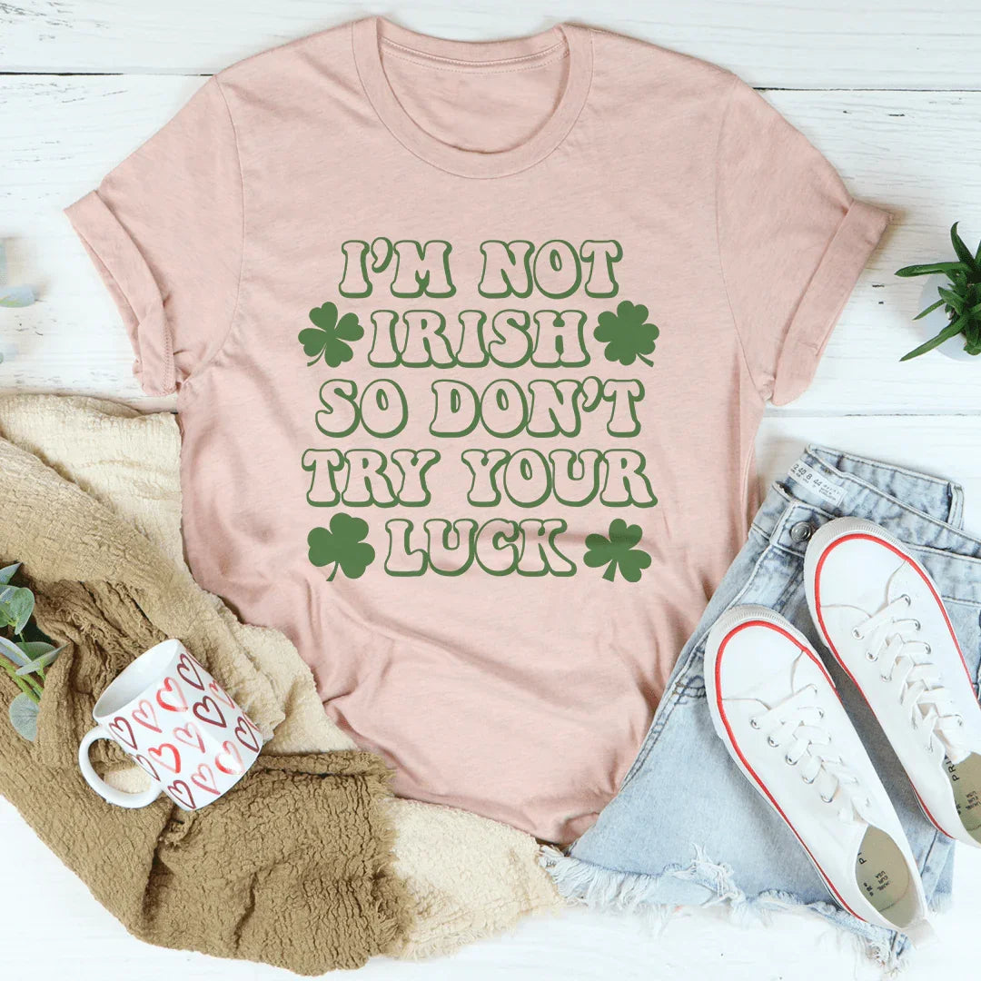No soy irlandés, así que no pruebes suerte.