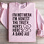 I'm Not Mean I'm Honest Sweatshirt