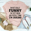 I'm Not Really Funny Tee