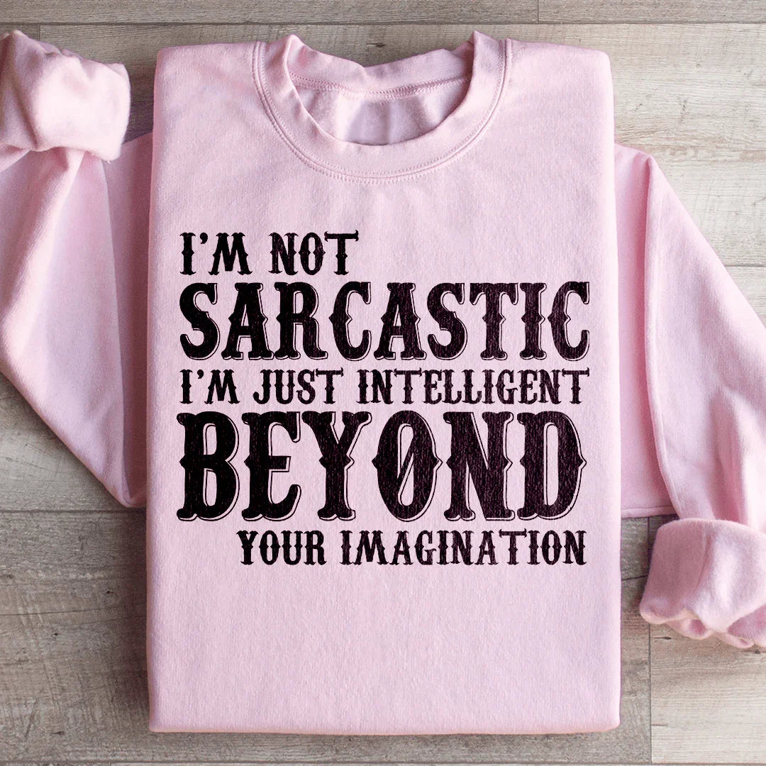 Intelligent Beyond Your Imagination Sweatshirt