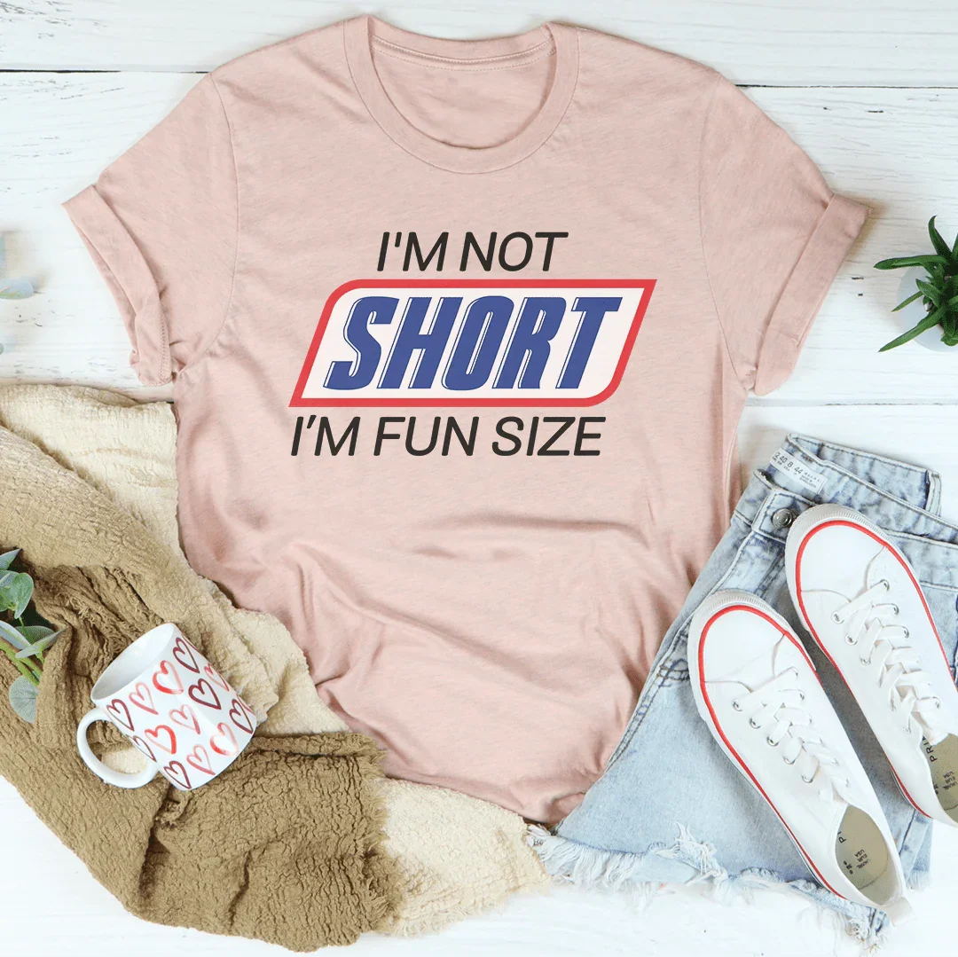 I'm Not Short I'm Fun Sized Tee - Korvel