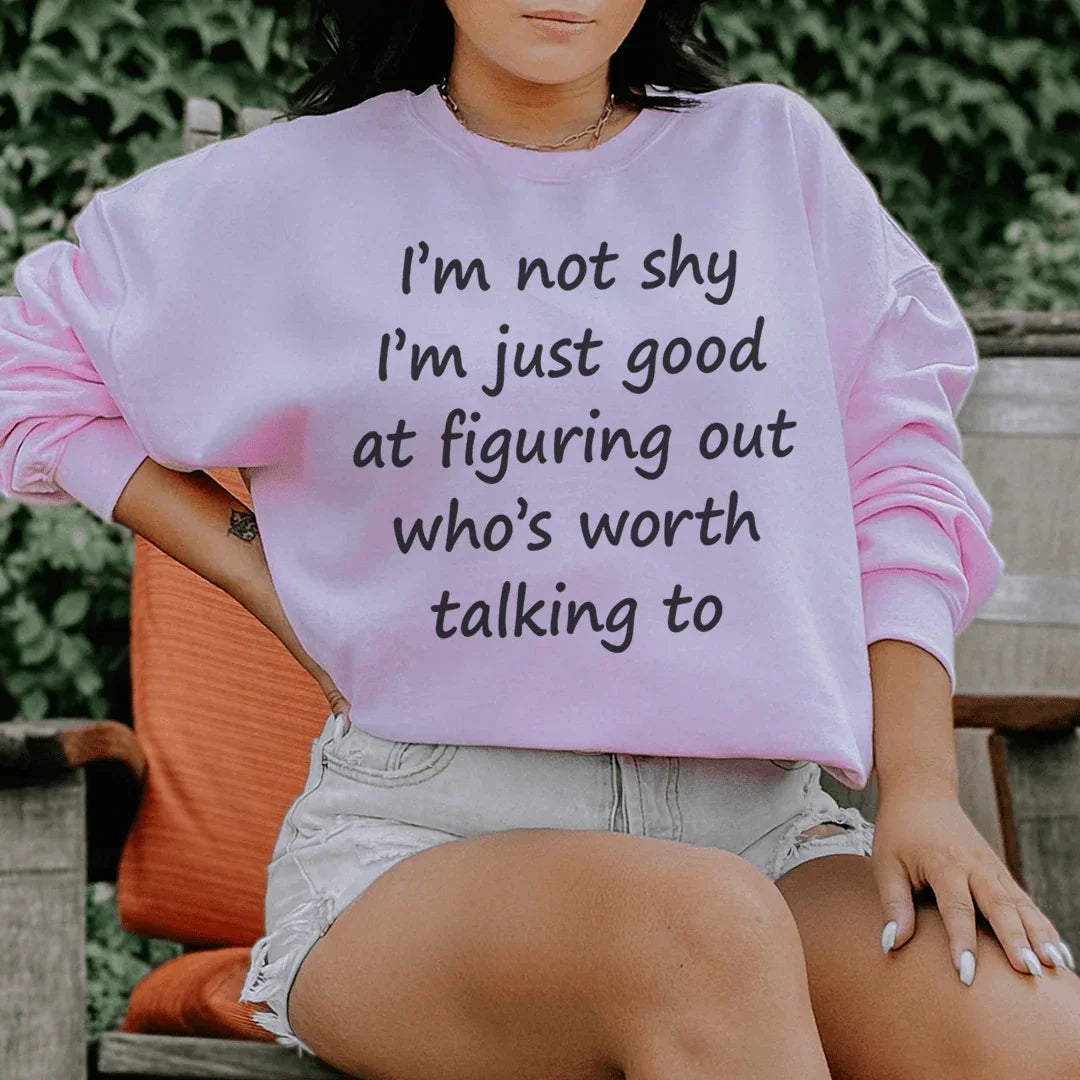 Sudadera "No soy tímido, solo soy bueno para saber con quién vale la pena hablar"
