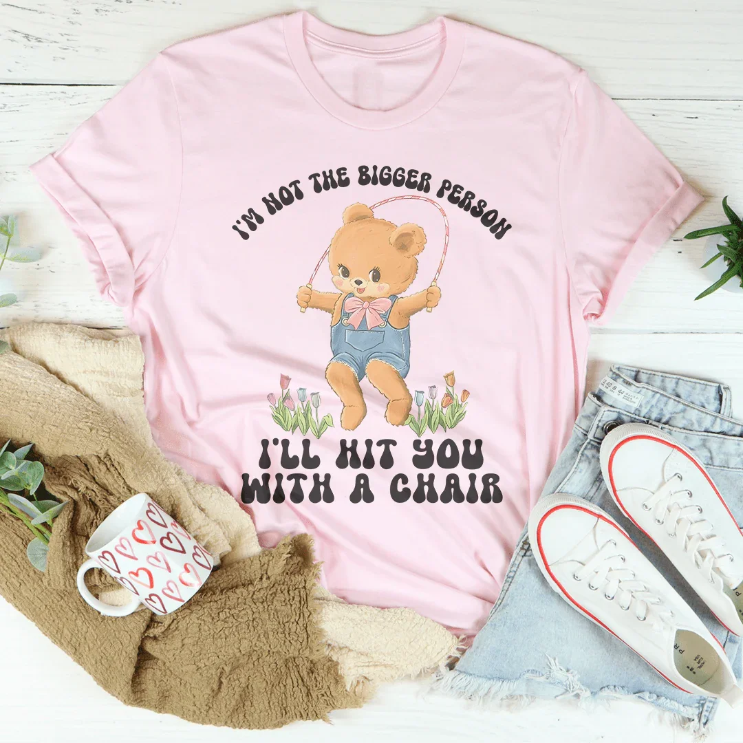 No soy la persona más grande, te golpearé con una silla.