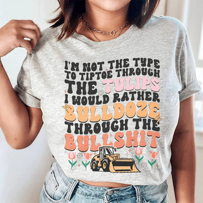 Je ne suis pas du genre à marcher sur des tulipes Tee