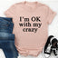 I'm OK With My Crazy Tee - Korvel