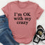 I'm OK With My Crazy Tee - Korvel