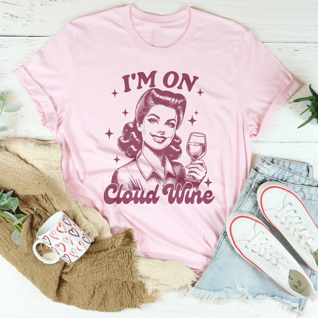 I'm On Cloud Wine T-Shirt