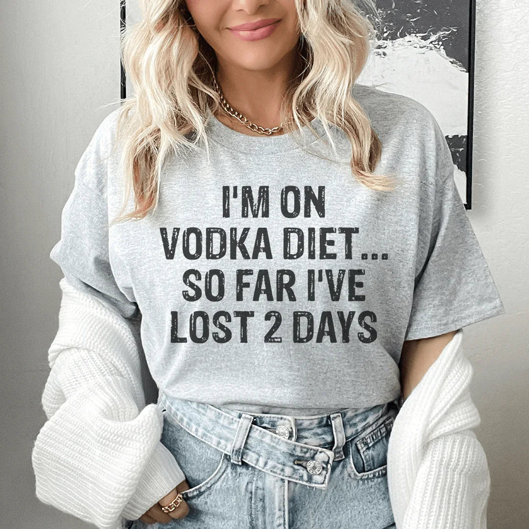 Estoy en la dieta del vodka. Hasta ahora he perdido 2 días de té.
