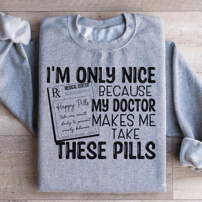 Humorous 'I'm Only Nice' Sweatshirt