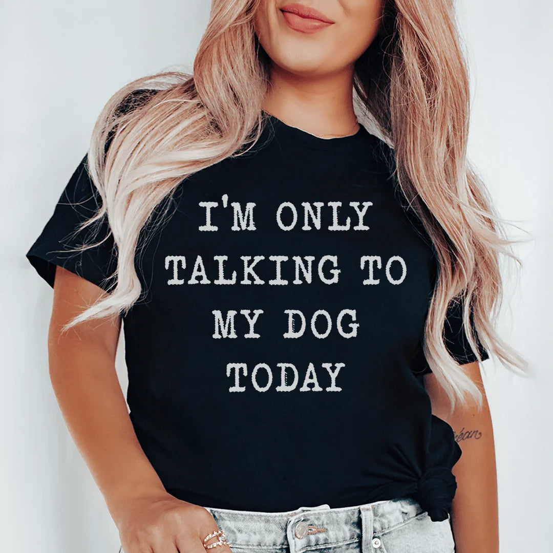 Camiseta "Hoy solo hablo con mi perro"