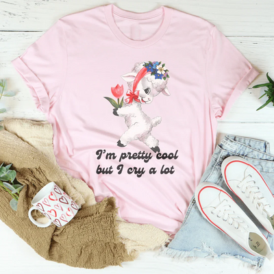 I'm Pretty Cool But I Cry A Lot Tee