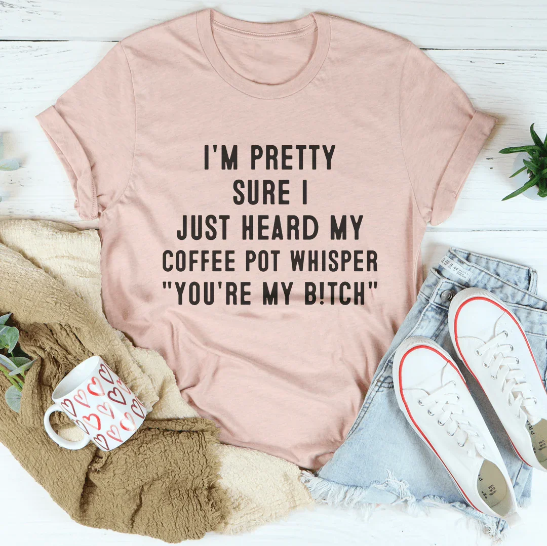 Estoy bastante seguro de que acabo de escuchar mi camiseta de cafetera