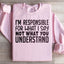 Je suis responsable de ce que je dis Sweatshirt