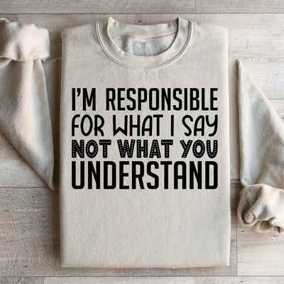 Je suis responsable de ce que je dis Sweatshirt