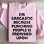 I'm Sarcastic Sweatshirt