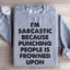 I'm Sarcastic Sweatshirt