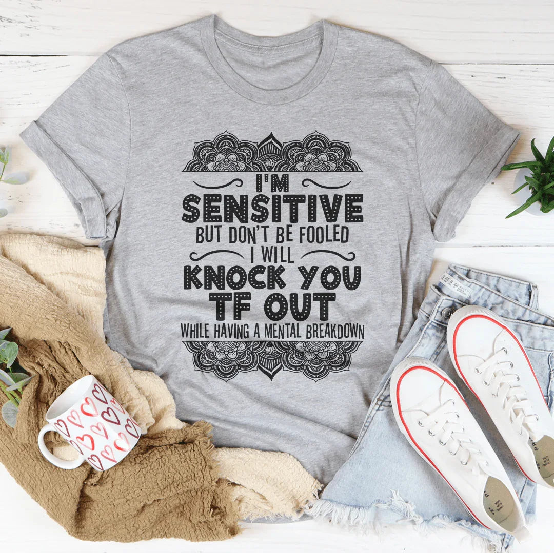 Soy sensible, pero no te dejes engañar.
