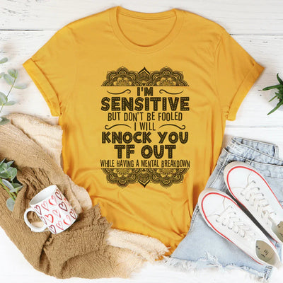 Soy sensible, pero no te dejes engañar.