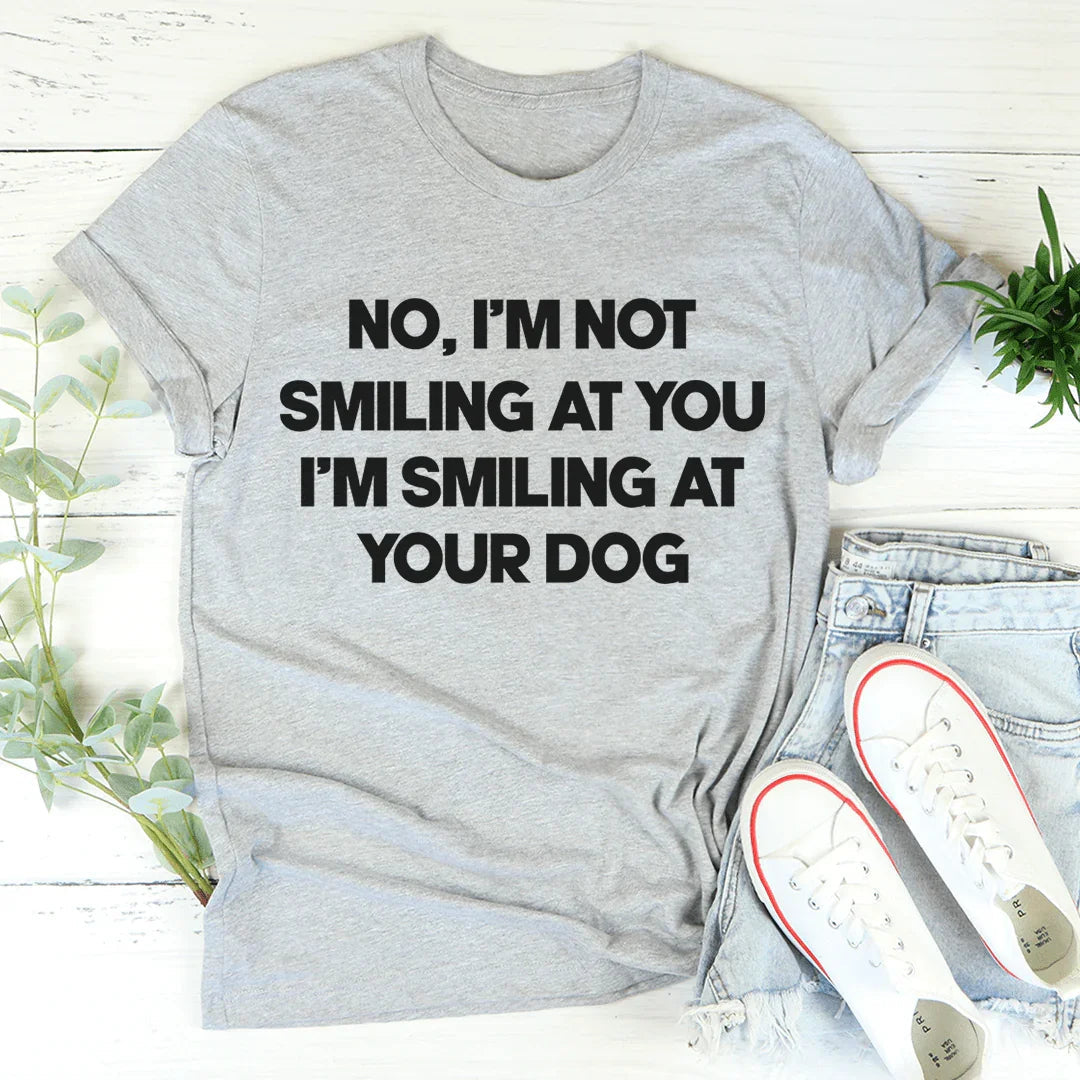 I'm Smiling At Your Dog Tee - Korvel
