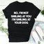 I'm Smiling At Your Dog Tee - Korvel